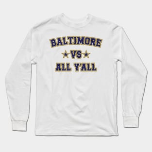 Baltimore Vs All Y'all Long Sleeve T-Shirt